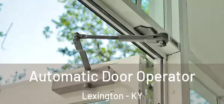 Automatic Door Operator Lexington - KY