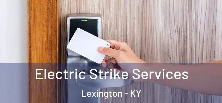  Electric Strike Services Lexington - KY