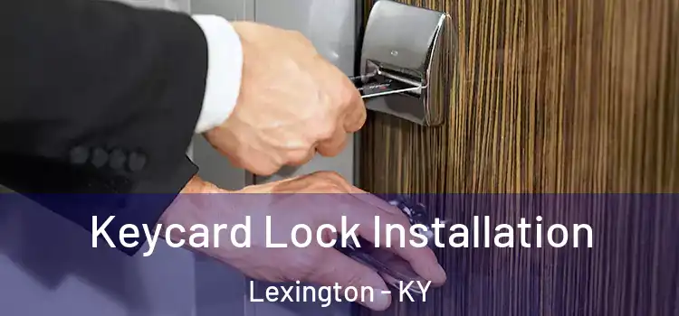 Keycard Lock Installation Lexington - KY