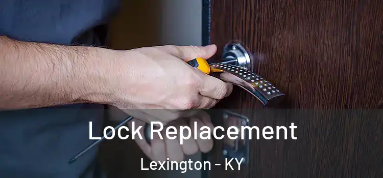 Lock Replacement Lexington - KY