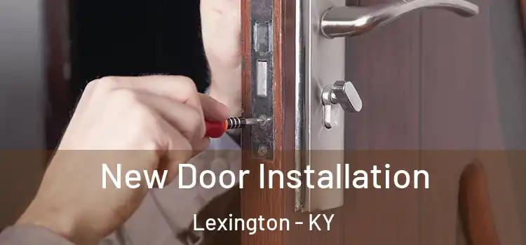 New Door Installation Lexington - KY