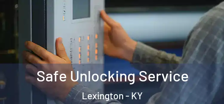 Safe Unlocking Service Lexington - KY
