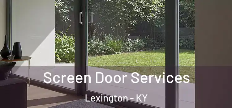 Screen Door Services Lexington - KY