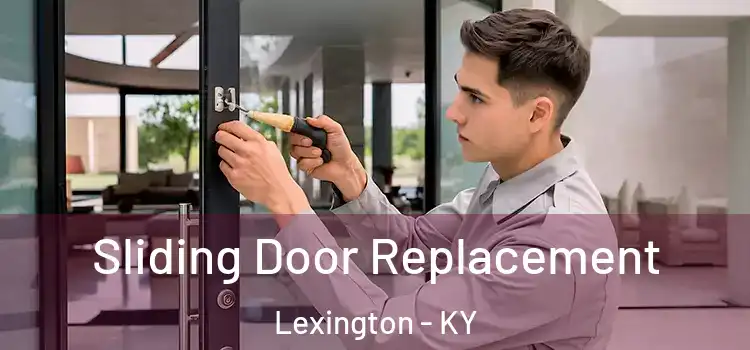 Sliding Door Replacement Lexington - KY