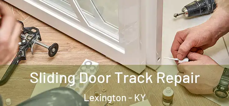 Sliding Door Track Repair Lexington - KY